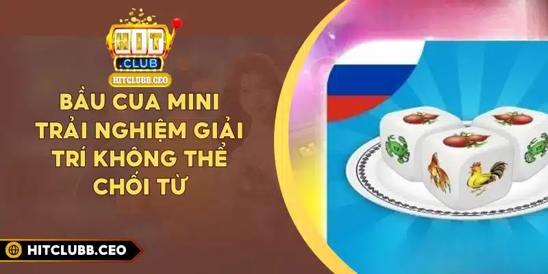 Bầu Cua Mini - Trải Nghiệm Giải Trí Không Thể Chối Từ
