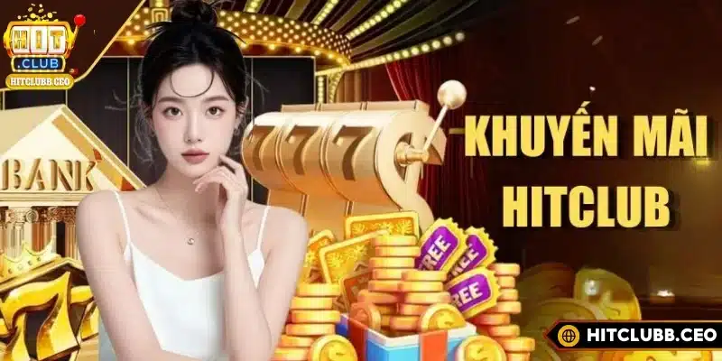 Cách để nhận ưu đãi nhanh tại Hitclub