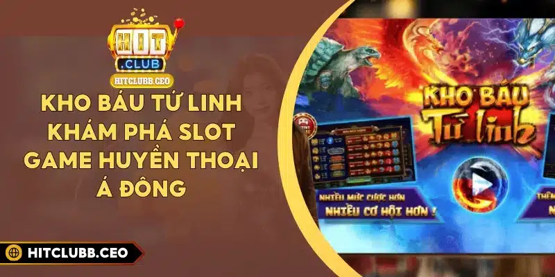 Kho Báu Tứ Linh - Khám Phá Slot Game Huyền Thoại Á Đông